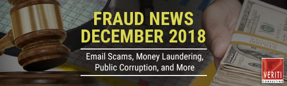 Fraud News December 2018: Email Scams, Money Laundering, Public Corruption, and More