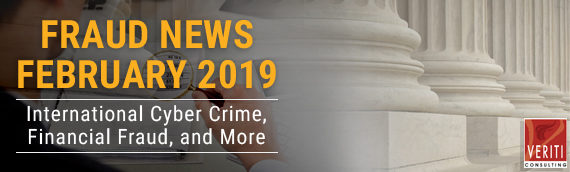 Fraud News February 2019: International Cyber Crime, Financial Fraud, and More