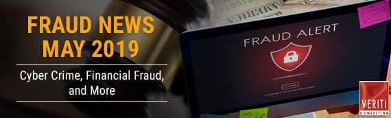 Fraud News May 2019: Cyber Crime, Financial Fraud, and More